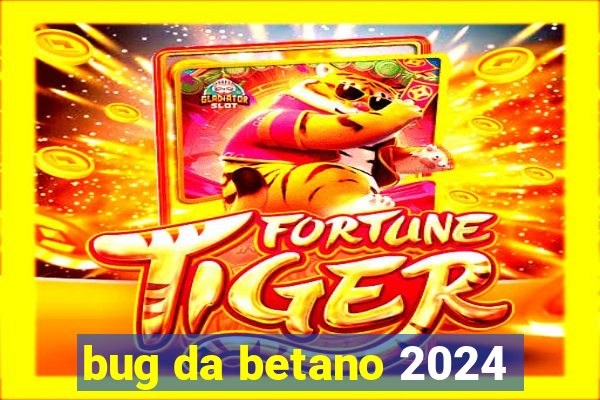 bug da betano 2024